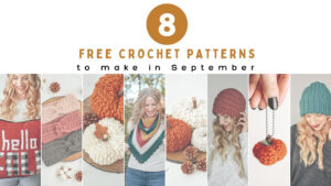 8 crochet patterns to make in September.