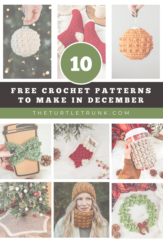 Pinterest pin for 10 crochet patterns to make in December by The Turtle Trunk.