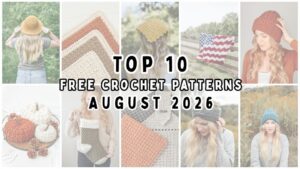 Top 10 Free Crochet Patterns of August 2026 by The Turtle Trunk. Photo shows 10 crochet designs.