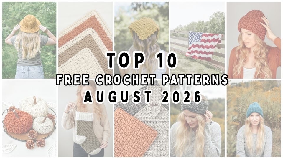 Top 10 Free Crochet Patterns of August 2026 by The Turtle Trunk. Photo shows 10 crochet designs.