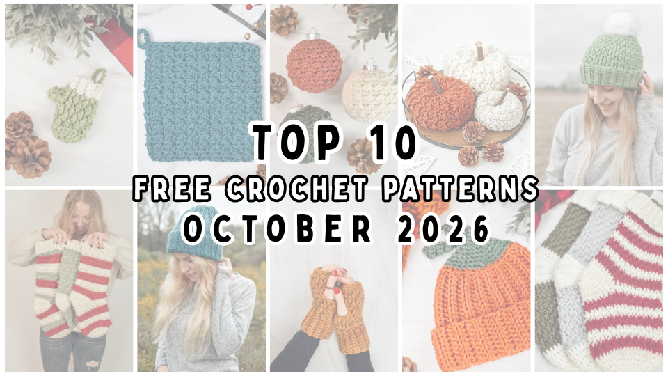 Top 10 free crochet patterns for October 2026. Collage includes photos of crochet Christmas stockings, beanies, ornaments, and gloves.